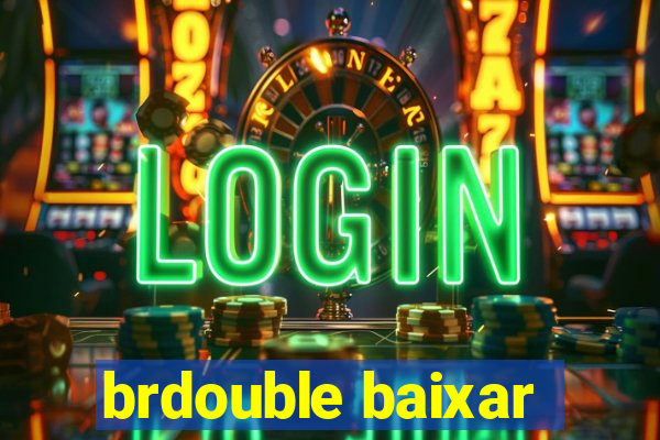 brdouble baixar